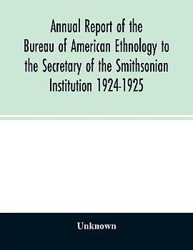 Annual report of the Bureau of American Ethnology to the Secretary of the Smithsonian Institution 1924-1925
