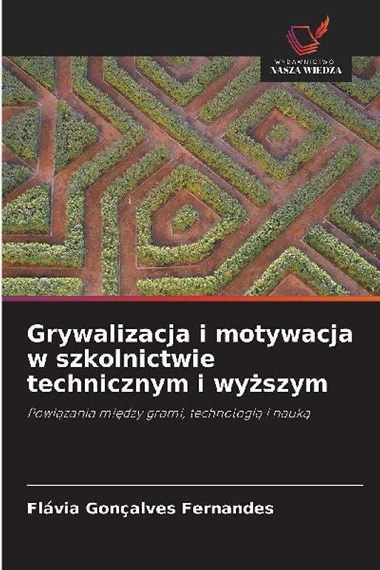 Grywalizacja i motywacja w szkolnictwie technicznym i wy¿szym