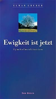 Ewigkeit ist jetzt. Symbolmeditation