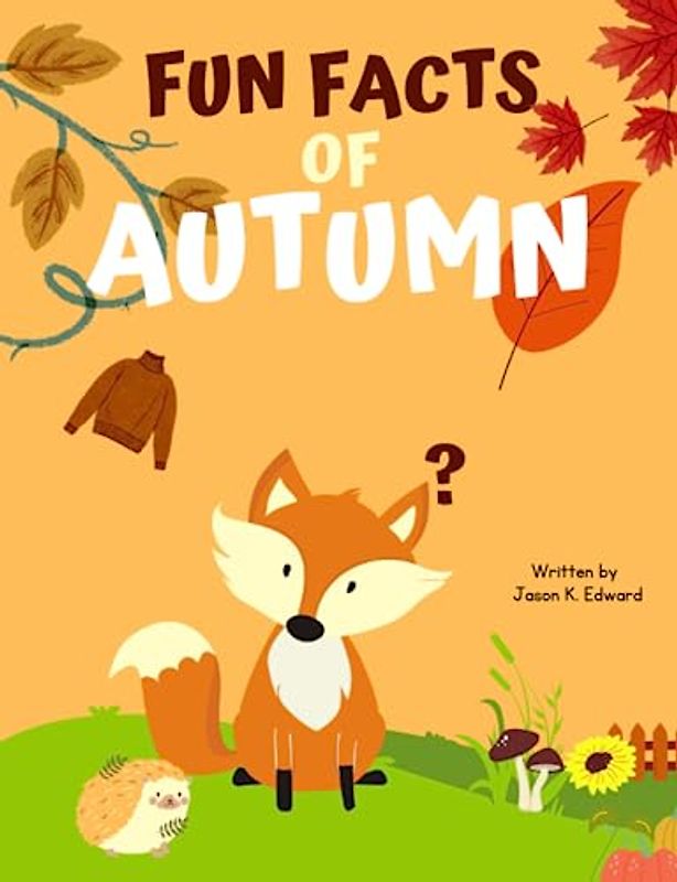 Fun facts of Autumn: 100 Fun Facts About the Enchanting Season
