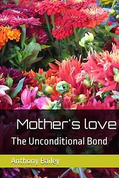 Mother's love: The Unconditional Bond