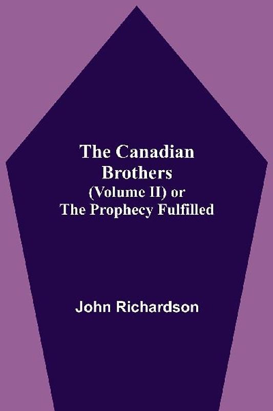 The Canadian Brothers (Volume Ii) Or The Prophecy Fulfilled
