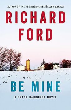 Be Mine: A Frank Bascombe Novel