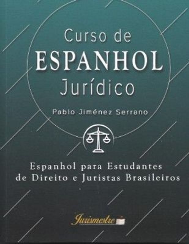 Curso de espanhol jurídico: Espanhol para estudantes de direito e juristas brasileiros