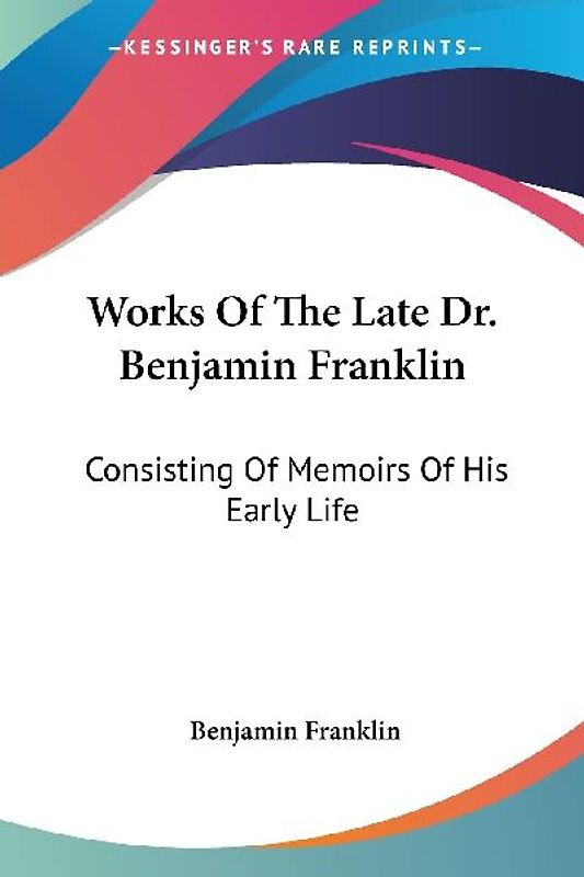 Works Of The Late Dr. Benjamin Franklin
