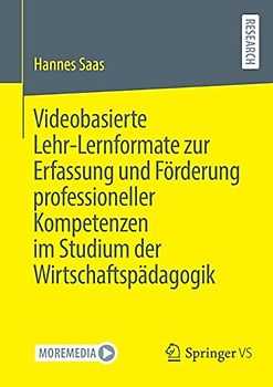 Videobasierte Lehr-Lernformate zur Erfassung und Förderung professioneller Kompetenzen im Studium der Wirtschaftspädagogik