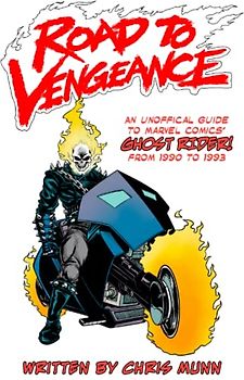 Road to Vengeance: An Unofficial Guide to Marvel Comics' Ghost Rider, From 1990-1993 (Unofficial Guides to Marvel Comics' Ghost Rider)