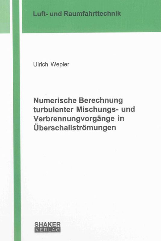 Numerische Berechnung turbulenter Mischungs- und Verbrennungvorgänge in Überschallströmungen