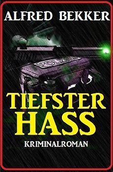 Tiefster Hass: Kriminalroman