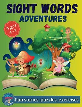 Sight Words Adventures: A Progressive Workbook for kids with Fun Stories, Puzzles, Engaging Exercises and a Step-by-Step Approach to Mastering Sight Words