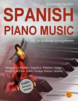 Spanish Piano Music– in easy to moderate arrangements - MP3 download included – piano book for adults and children: Easy flamenco and traditional Spanish pieces, music by de Falla, Sarasate, Ferrer