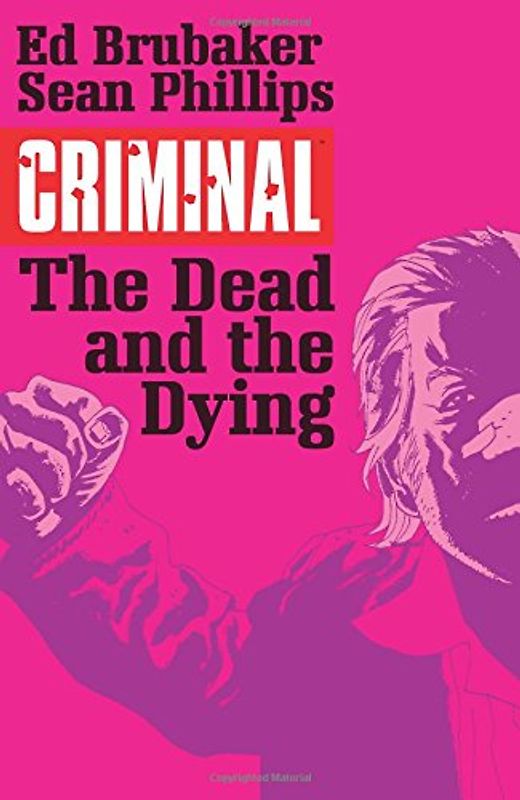 Criminal Volume 3: The Dead and the Dying - Brubaker, Ed