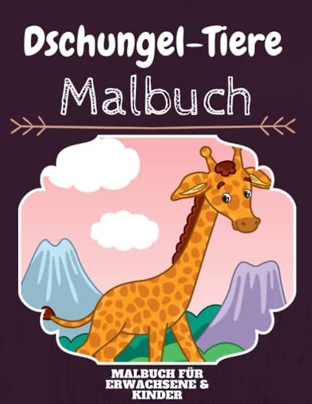 Dschungel-Tiere Malbuch: HOHE QUALITÄT: Lustiges Dschungel-Tiere Malbuch für Kinder Und Erwachsene: Süßes Dschungel-Tiere-Malbuch für Kinder und ... Designs für Jungen und Mädchen (Vorschule)