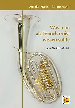 Aus der Praxis für die Praxis - Was man als Tenorhornist wissen sollte