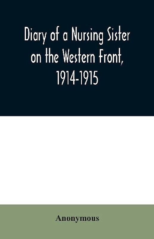 Diary of a Nursing Sister on the Western Front, 1914-1915
