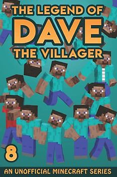 Dave the Villager 8: An Unofficial Minecraft Series (The Legend of Dave the Villager, Band 8)