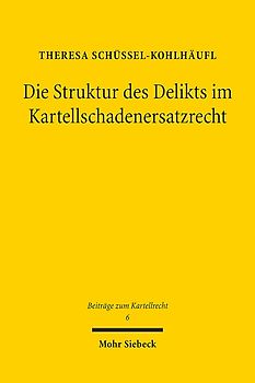 Die Struktur des Delikts im Kartellschadenersatzrecht
