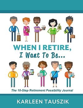 When I Retire, I Want To Be...