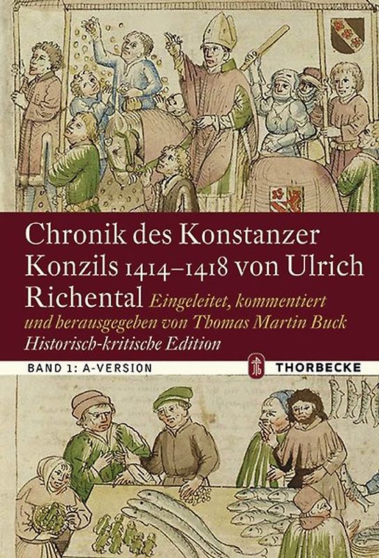 Chronik des Konstanzer Konzils 1414–1418 von Ulrich Richental. Historisch-kritische Edition