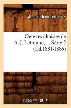 Oeuvres Choisies de A.-J. Letronne. Série 2 (Éd.1881-1885)