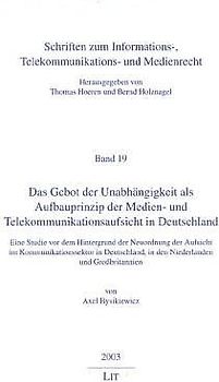 Das Gebot der Unabhängigkeit als Aufbauprinzip der Medien- und Telekommunikationsaufsicht in Deutschland