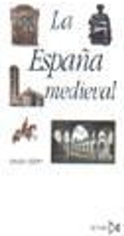 La España medieval : sociedades, estados, culturas