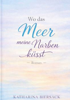 Wo das Meer meine Narben küsst