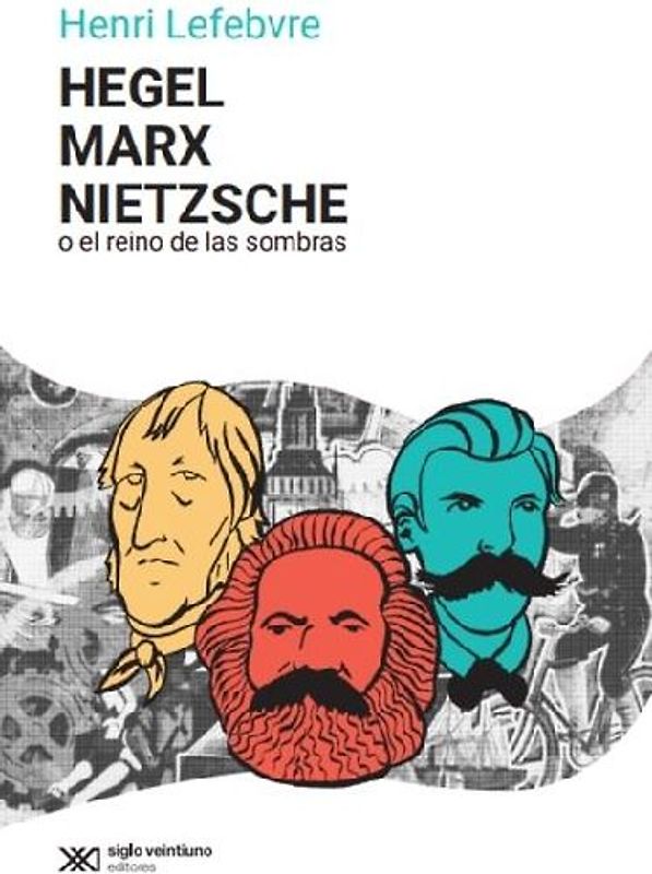 Hegel, Marx, Nietzsche