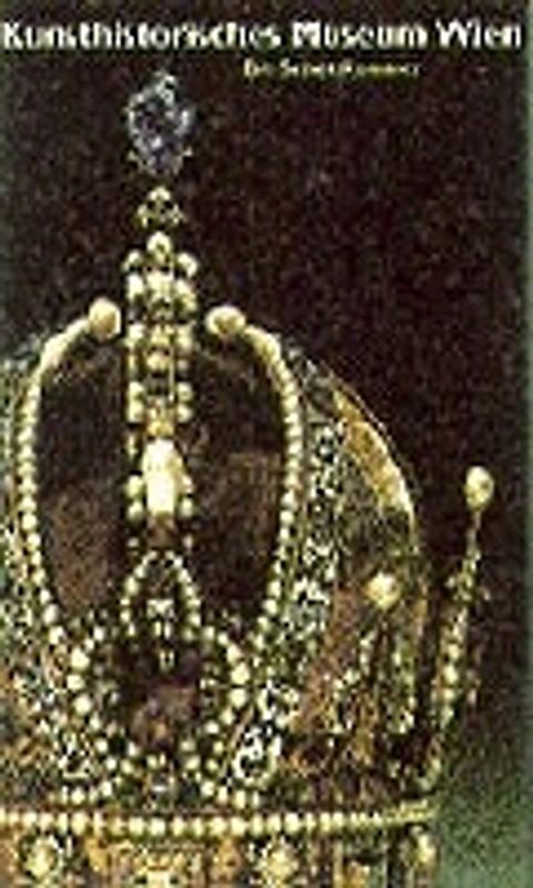 Kunsthistorisches Museum Wien - Band 1: Die Schatzkammer (Deutsche Ausgabe) / Kunsthistorisches Museum Wien Bd. 1: Die Schatzkammer