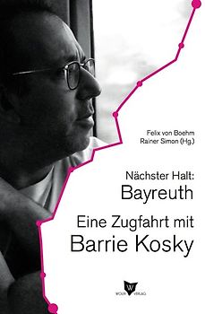 Nächster Halt: Bayreuth. Eine Zugfahrt mit Barrie Kosky