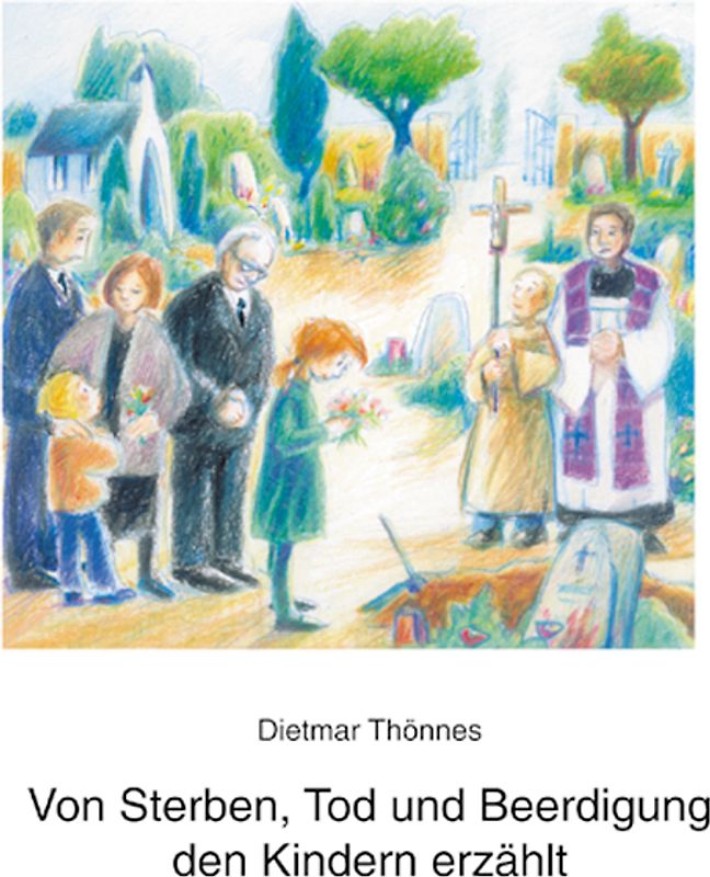 Von Sterben, Tod und Beerdigung den Kindern erzählt