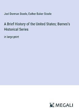 A Brief History of the United States; Barnes's Historical Series