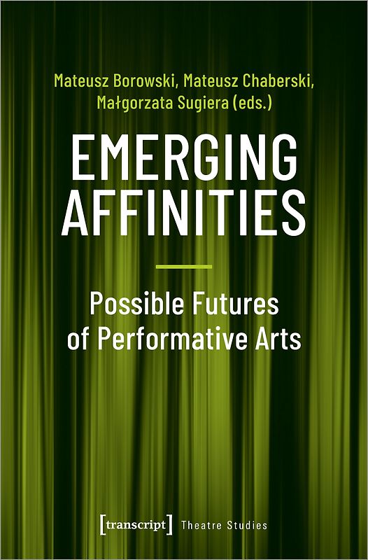 Emerging Affinities – Possible Futures of Performative Arts