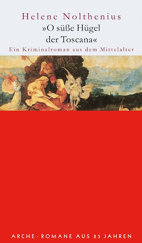 "O süße Hügel der Toscana". Ein Kriminalroman aus dem Mittelalter