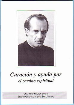 Hilfe und Heilung auf geistigem Wege. Bruno Gröning - Informationsschrift