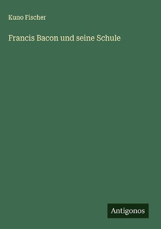 Francis Bacon und seine Schule