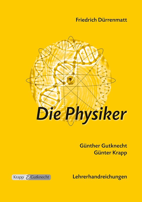 Friedrich Dürrenmatt, Die Physiker. Lehrerheft inklusive Schülerheft. Analysen, Unterrichtsvorschläge für kreative Unterrichtsgestaltung