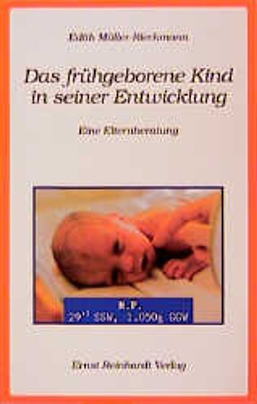 Das frühgeborene Kind in seiner Entwicklung. Eine Elternberatung