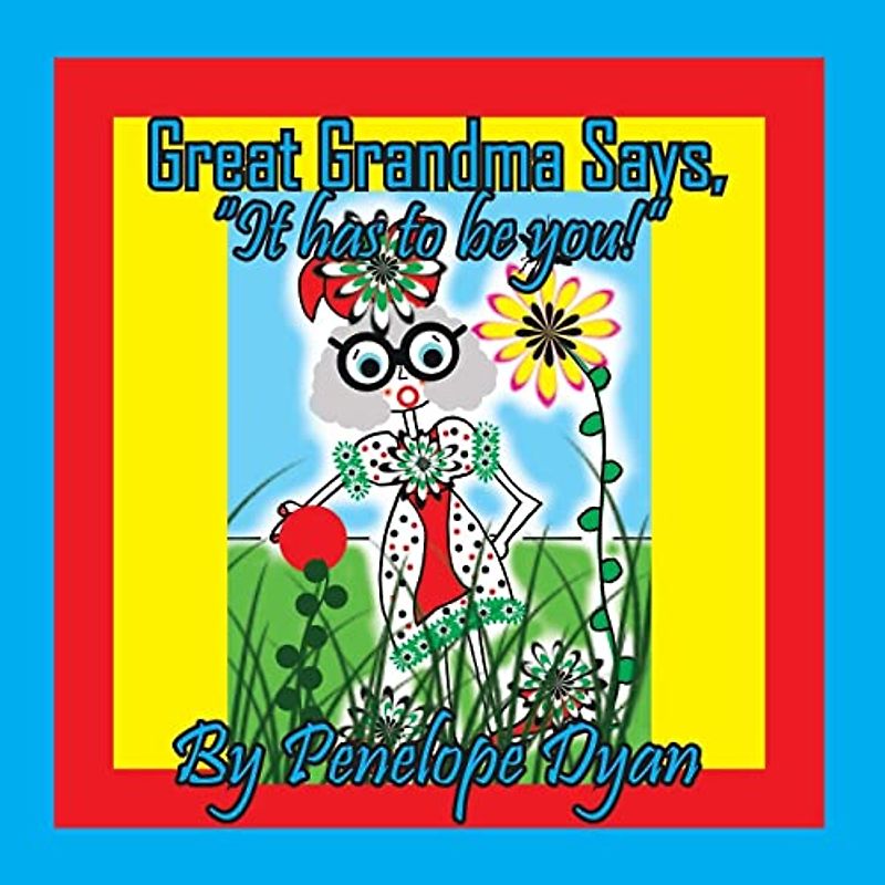 Great Grandma Says, "It has to be You!"