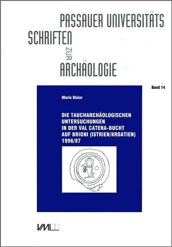 Die taucharchäologischen Untersuchungen in der Val Catena-Bucht auf Brioni (Istrien/Kroatien) 1996/97