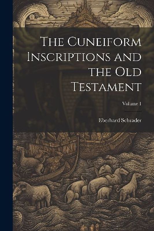 The Cuneiform Inscriptions and the Old Testament; Volume 1
