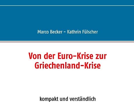 Von der Euro-Krise zur Griechenland-Krise
