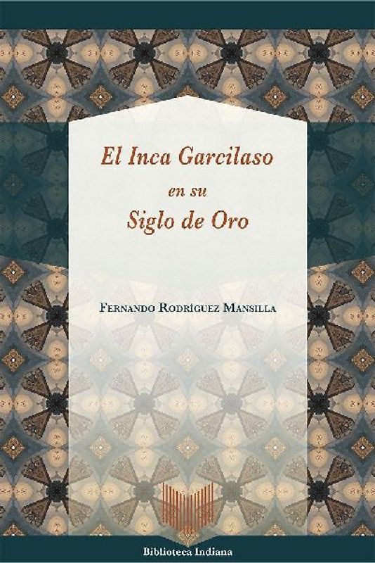 El Inca Garcilaso en su Siglo de Oro