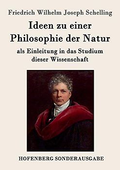 Ideen zu einer Philosophie der Natur: als Einleitung in das Studium dieser Wissenschaft