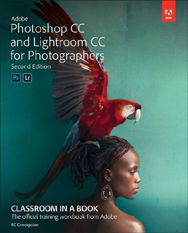 Adobe Photoshop and Lightroom Classic CC Classroom in a Book (2019 Release)