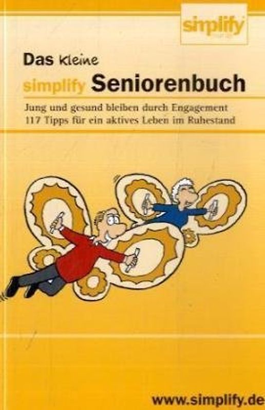 Das kleine simplify Seniorenbuch. Jung und gesund bleiben durch Engagement - 177 Tipps für ein aktives Leben im Ruhestand
