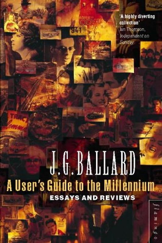 A User's Guide to the Millennium: Essays and Reviews - J. G. Ballard