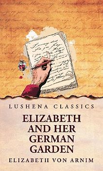 Elizabeth and Her German Garden