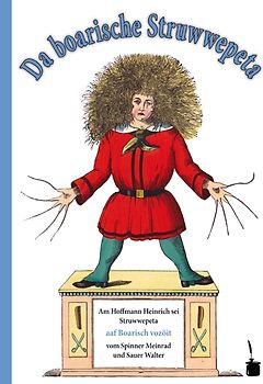 Da boarische Struwwepeta. Gspaaßige Gschichtn und lustige Böidl