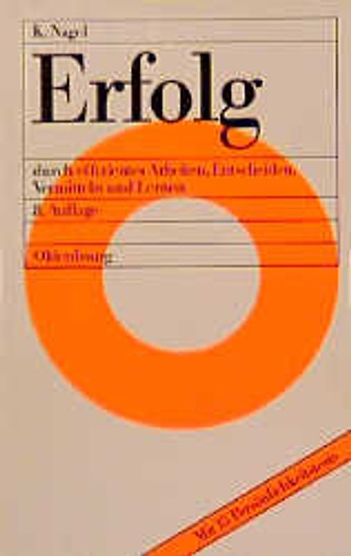 Erfolg. Durch effizientes Arbeiten, Entscheiden, Vermitteln und Lernen